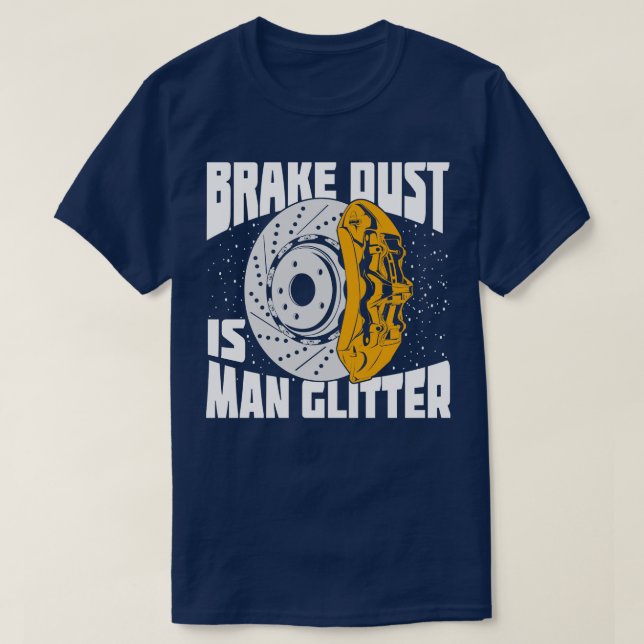 Brake Dust Is Man Glitter Lover Gift T-Shirt (Design Front)
