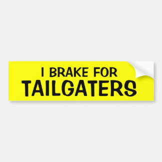 Brake For Tailgaters Bumper Sticker