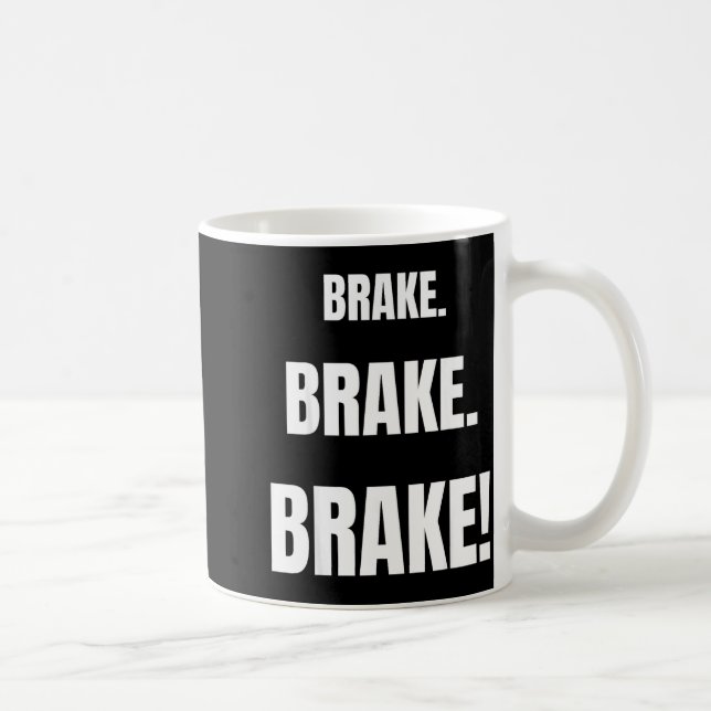 Brake! Funny Driving Instructor Ever  Coffee Mug (Right)