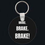 Brake! Funny Driving Instructor Ever  Key Ring<br><div class="desc">Brake! Funny Driving Instructor Ever</div>