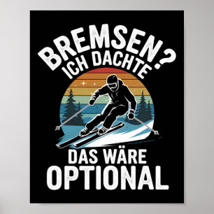 Brakes I Thought That Would Be Optional Skiing Poster