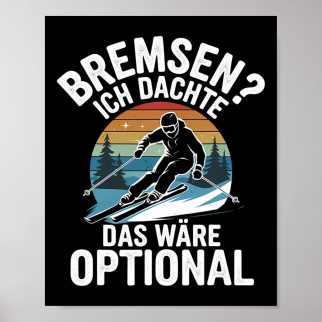 Brakes I Thought That Would Be Optional Skiing  Poster (Front)
