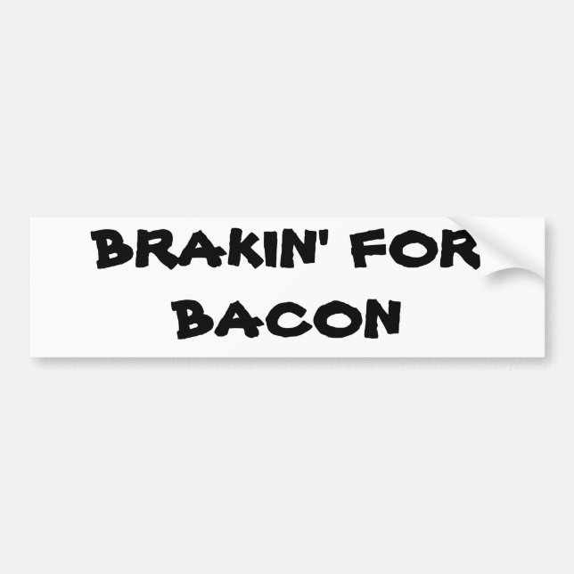 Brakin' for Bacon Bumper Sticker (Front)
