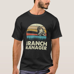 Branch Manager Arborist Tree Surgeon Lumberjack Lo T-Shirt