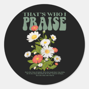 Brandon Thats Who I Praise Jesus Christian Lake Me Classic Round Sticker