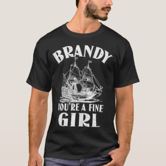 Brandy Youre A Fine Girl of A Boat Gift  T-Shirt