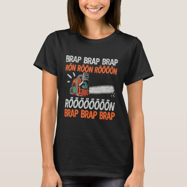 Brap Rön Chainsaw Noise Funny Lumberjack Chainsaw  T-Shirt (Front)