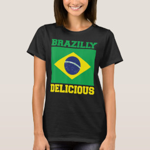 Brasil Brazilly Delicious Brazilian Roots Brazil T-Shirt