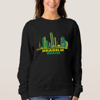Brasilia Brazil Skyline Brazilians Colourful Brazi Sweatshirt