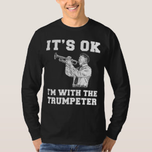 Brass Harmony: Its OK, Im Blasting the Trumpet! T-Shirt