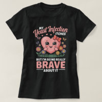 Brave About It Funny Infection Shirt