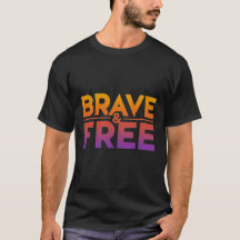Brave and Free best seller trending unisex t shirt