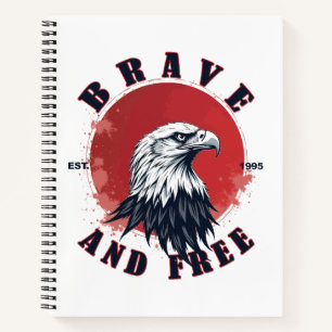 Brave and Free Eagle Notebook