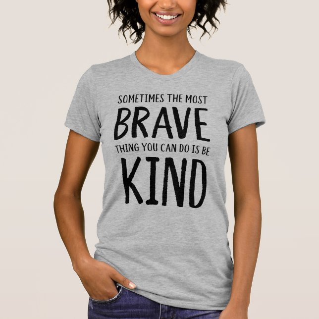 Brave and Kind T-Shirt (Front)
