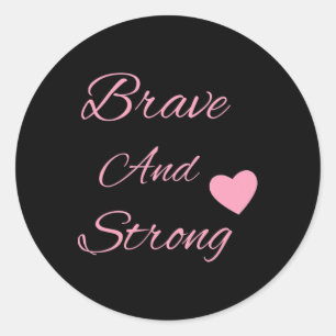 Brave And Strong Breast Cancer Awareness Classic Round Sticker