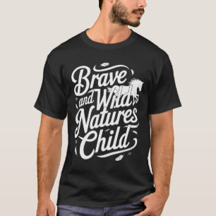 Brave And Wild Natures Child Equestrians & Hor T-Shirt