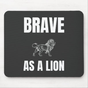 Brave as a Lion Mouse Pad