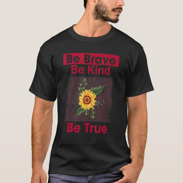 Brave Be Kind True Motivational   1 T-Shirt (Front)