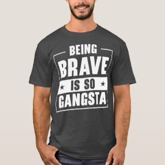Brave Gangsta School Counsellor Emotion Quotes T-Shirt