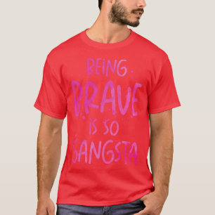 Brave Gangsta School Counsellor Emotion Quotes  T-Shirt