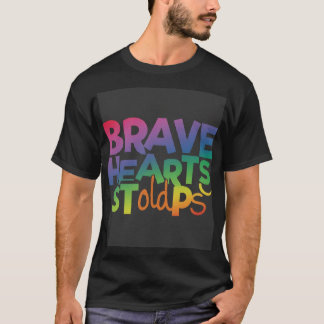 Brave hearts bolod steps T-Shirt