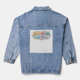 Brave Hearts Free Minds Denim Jacket