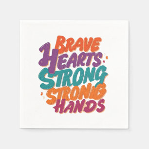 Brave Hearts, Strong Hands Napkin