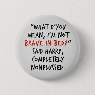 Brave in Bed 6 Cm Round Badge