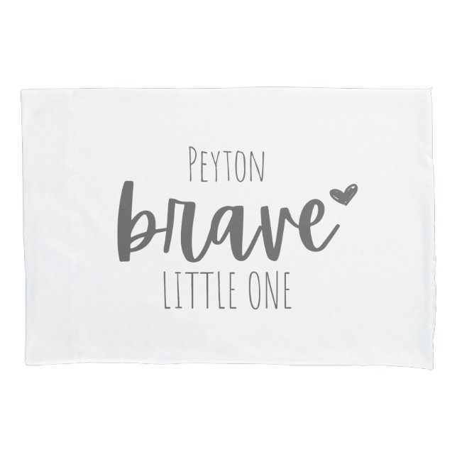 brave little one Custom name Pillowcase (Front)