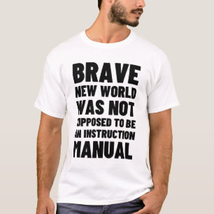 Brave New World is Not an Instruction Manual T-Shirt