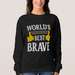 Brave Personal Name Funny First Name World's Best Sweatshirt