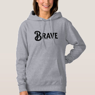 brave, Simple Script trendy Quotes Hoodie