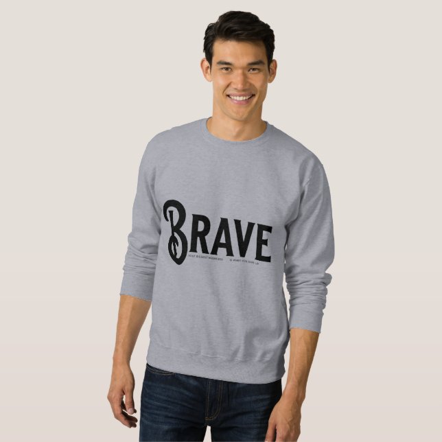 brave, Simple Script trendy Quotes Sweatshirt (Front Full)