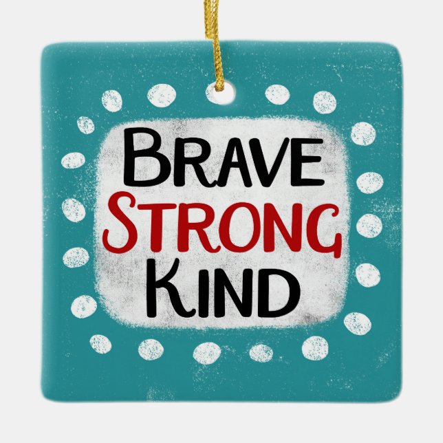 Brave Strong Kind Ornament (Front)
