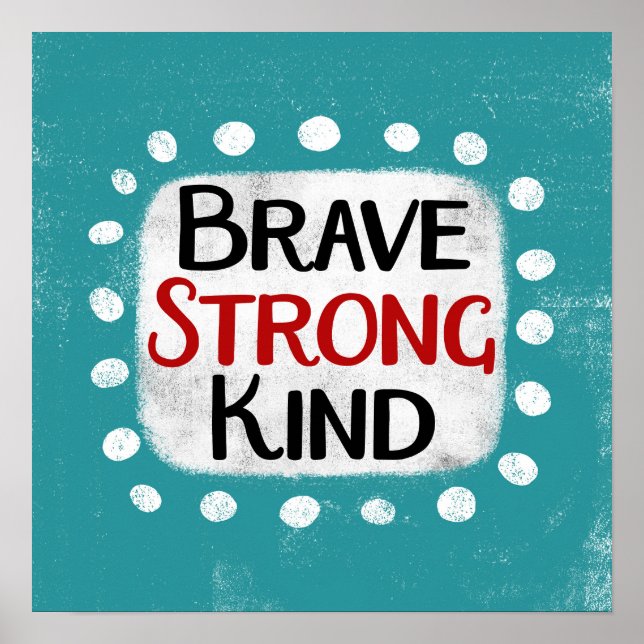 Brave Strong Kind Poster Wall Art (Front)