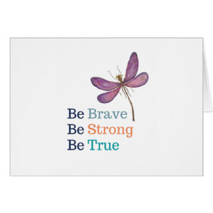Brave Strong True Dragonfly