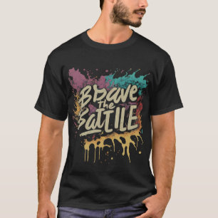 Brave the Battle T-Shirt