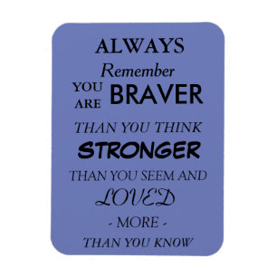 Braver Loved Quote Magnet