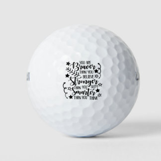 Braver, Stronger and Smarter than you think Golf Balls
