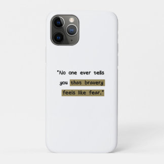 Bravery feels like fear | Motivational quote iPhone 11 Pro Case