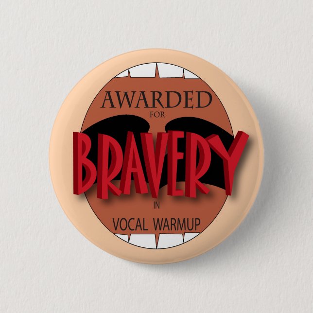Bravery in Vocal Warmup 6 Cm Round Badge (Front)