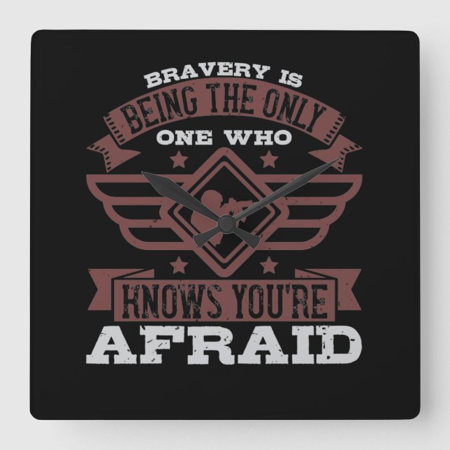 Bravery Is Being The Only One Who Knows Square Wall Clock (Front)