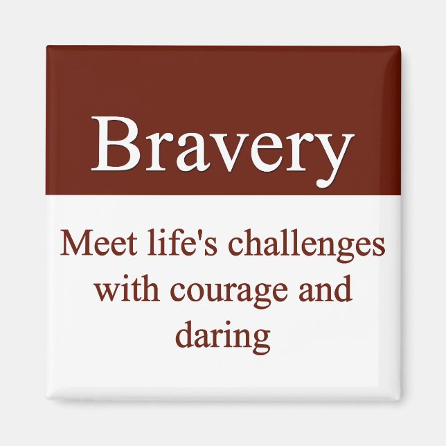 Bravery lets us meet life's challenges magnet (Front)
