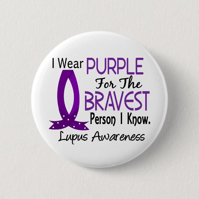 Bravest Person I Know Lupus 6 Cm Round Badge (Front)