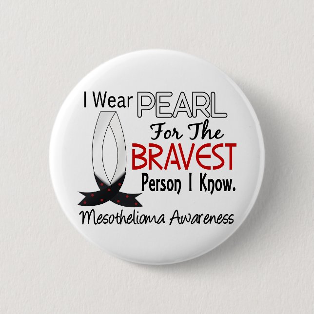 Bravest Person I Know Mesothelioma 6 Cm Round Badge (Front)