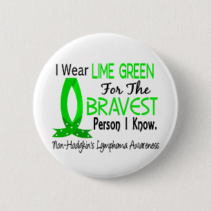 Bravest Person I Know Non-Hodgkin's Lymphoma 6 Cm Round Badge
