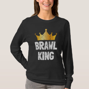Brawl King Brawling Gamer Gaming 17 T-Shirt