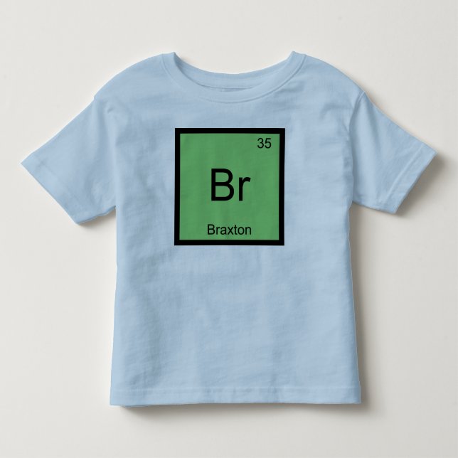 Braxton Name Chemistry Element Periodic Table Toddler T-Shirt (Front)