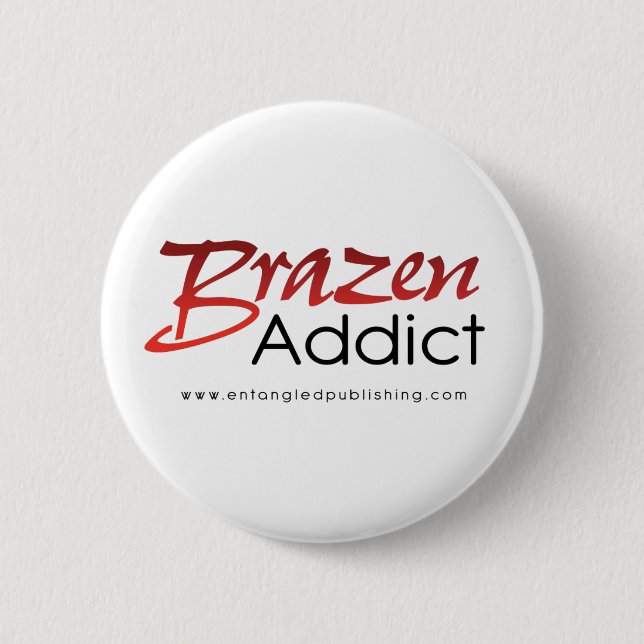 Brazen Addict button (Front)