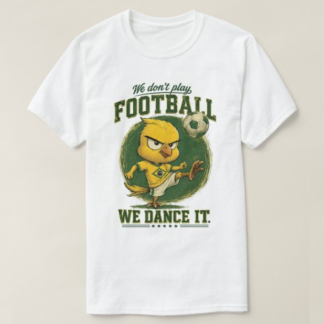Brazil Fan Soccer We Dance It Funny Tee (Design Front)